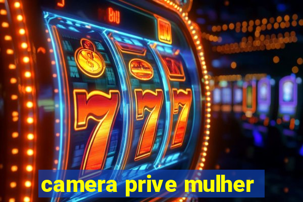 camera prive mulher